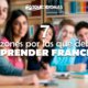 7 Razones por las que debes aprender Francés